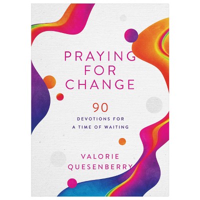 Praying for Change - by  Valorie Quesenberry (Paperback)