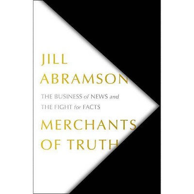 Merchants of Truth - by  Jill Abramson (Paperback)