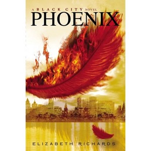 Phoenix - (Black City Novel) by  Elizabeth Richards (Paperback) - 1 of 1
