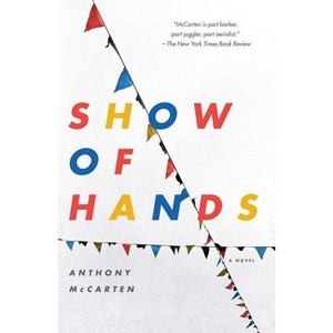 Show of Hands - by  Anthony McCarten (Paperback) - 1 of 1