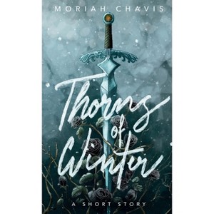 Thorns of Winter - by  Moriah Chavis (Paperback) - 1 of 1