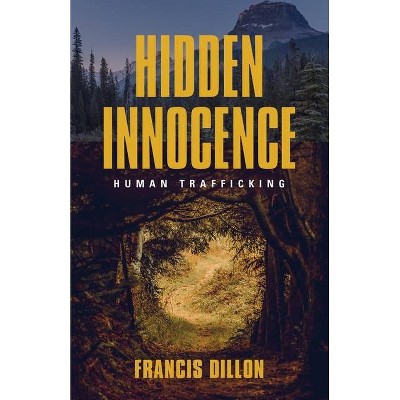 Hidden Innocence - by  Francis Dillon (Paperback)