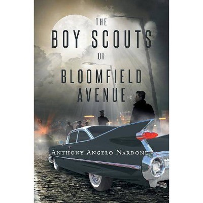 The Boy Scouts of Bloomfield Avenue - by  Anthony Angelo Nardone (Paperback)