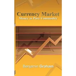 Currency Market - by  Benjamin Graham (Paperback)