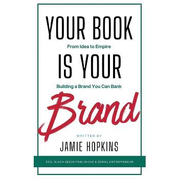 Your Book is Your Brand - by  Black Seeds Publishing (Paperback)