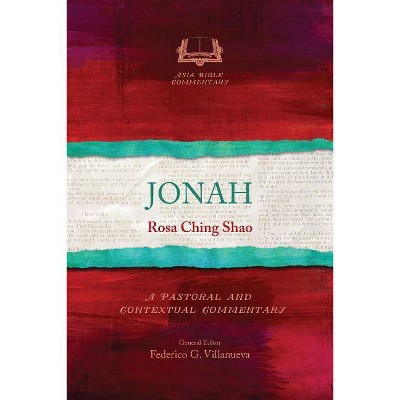 Jonah - (Asia Bible Commentary) by  Rosa Ching Shao (Paperback)