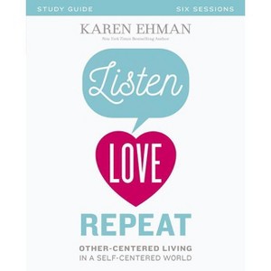 Listen, Love, Repeat Bible Study Guide - by  Karen Ehman (Paperback) - 1 of 1