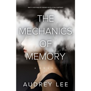 The Mechanics of Memory - by  Audrey Lee (Paperback) - 1 of 1