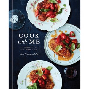 Cook with Me - by  Alex Guarnaschelli (Hardcover) - 1 of 1
