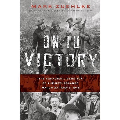 On to Victory - by  Mark Zuehlke (Paperback)