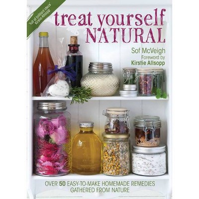 Treat Yourself Natural - by  Sof McVeigh (Paperback)