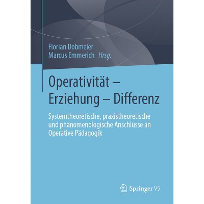 Operativität - Erziehung - Differenz - by  Florian Dobmeier & Marcus Emmerich (Paperback)