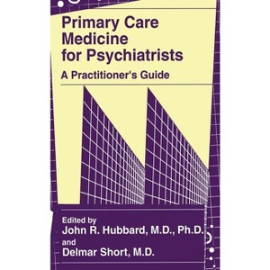 Primary Care Medicine for Psychiatrists - by  John R Hubbard & Delmar Short (Paperback) - 1 of 1