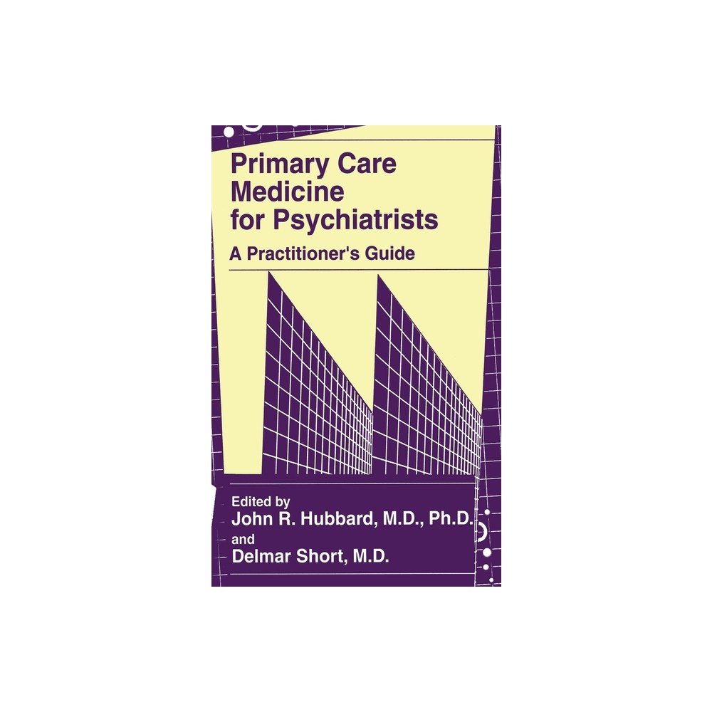 Primary Care Medicine for Psychiatrists - by John R Hubbard & Delmar Short (Paperback)