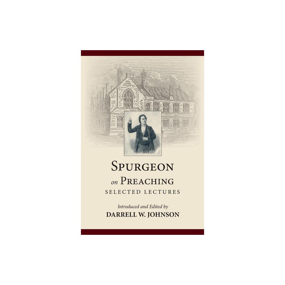 Spurgeon on Preaching - by Charles Haddon Spurgeon (Paperback)