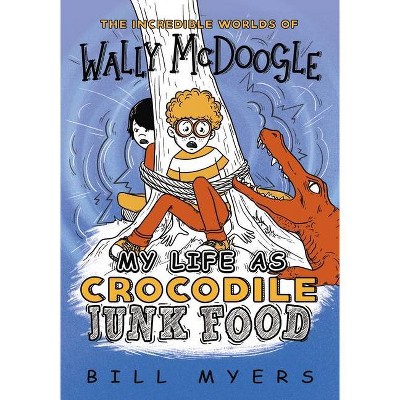 My Life as Crocodile Junk Food - (Incredible Worlds of Wally McDoogle) by  Bill Myers (Paperback)