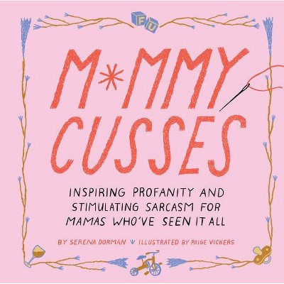 Mommy Cusses - by  Serena Dorman (Hardcover)