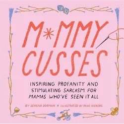 Mommy Cusses - by  Serena Dorman (Hardcover)