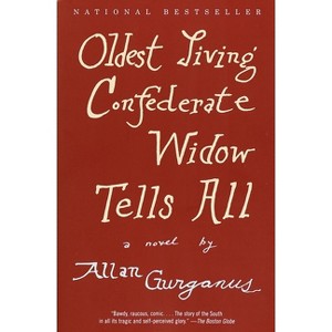 Oldest Living Confederate Widow Tells All - (Vintage Contemporaries) by  Allan Gurganus (Paperback) - 1 of 1