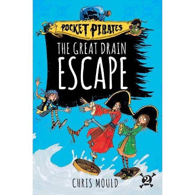 The Great Drain Escape, 2 - (Pocket Pirates) by  Chris Mould (Paperback)