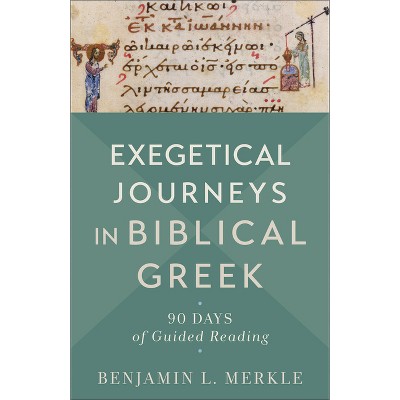 Exegetical Journeys in Biblical Greek - by Benjamin L Merkle