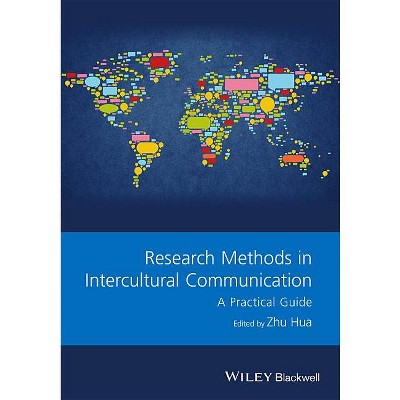 Research Methods in Intercultural Communication - (Guides to Research Methods in Language and Linguistics) by  Zhu Hua (Paperback)