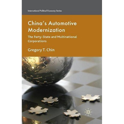 China's Automotive Modernization - (International Political Economy) by  G Chin (Paperback)