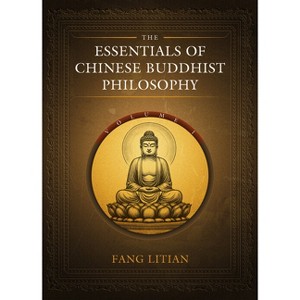 The Essentials of Chinese Buddhist Philosophy (Volume I) - by  Litian Fang (Hardcover) - 1 of 1