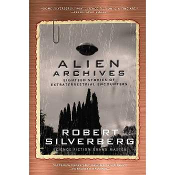 Alien Archives - by  Robert Silverberg (Paperback)