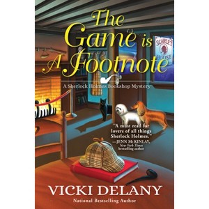 The Game Is a Footnote - (Sherlock Holmes Bookshop Mystery) by  Vicki Delany (Paperback) - 1 of 1