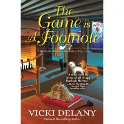 The Game Is a Footnote - (Sherlock Holmes Bookshop Mystery) by  Vicki Delany (Hardcover)