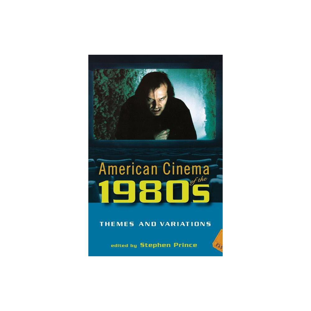 American Cinema of the 1980s - (Screen Decades: American Culture/American Cinema) by Stephen Prince (Paperback)