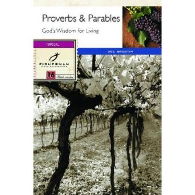 Proverbs & Parables - (Fisherman Bible Studyguide) by  Dee Brestin (Paperback)