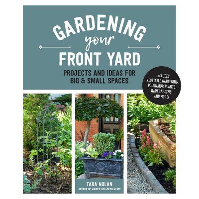 Gardening Your Front Yard - by  Tara Nolan (Hardcover)