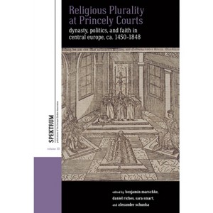 Religious Plurality at Princely Courts - (Spektrum: Publications of the German Studies Association) (Hardcover) - 1 of 1