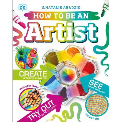 How to Be an Artist - by  DK (Hardcover)