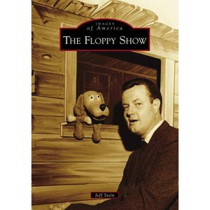 Floppy Show, The by Jeffrey L. Stein (Paperback) - 1 of 1