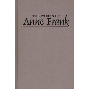 Works - by  Anne Frank & Unknown (Hardcover) - 1 of 1
