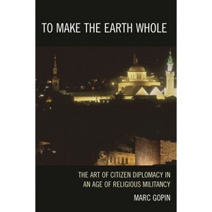 To Make the Earth Whole - by  Marc Gopin (Paperback) - 1 of 1