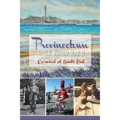 Provincetown Since World War II - by  Debra Lawless (Paperback)