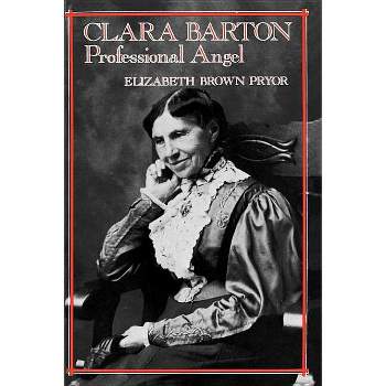 Clara Barton - (Studies in Health, Illness, and Caregiving) by  Elizabeth Brown Pryor (Paperback)