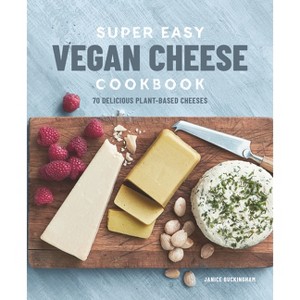 Super Easy Vegan Cheese Cookbook - by  Janice Buckingham (Paperback) - 1 of 1