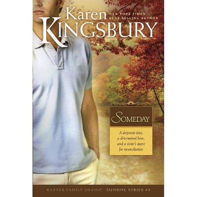 Someday - (Baxter Family Drama--Sunrise) by  Karen Kingsbury (Paperback)