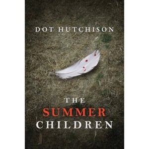 The Summer Children - (Collector) by  Dot Hutchison (Paperback) - 1 of 1