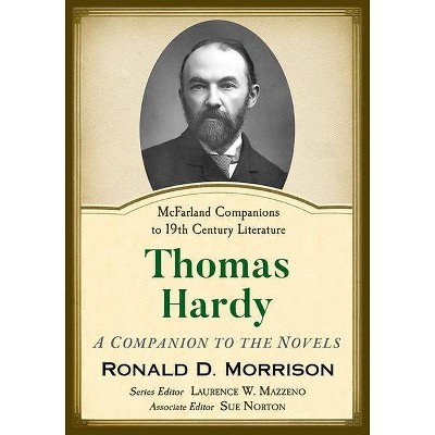 Thomas Hardy - (McFarland Companions to 19th Century Literature) by  Ronald D Morrison (Paperback)