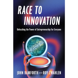Race to Innovation - by  John Phillip Bamforth & Roy Stanford Zwahlen (Hardcover) - 1 of 1