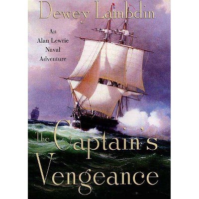 The Captain's Vengeance - (Alan Lewrie Naval Adventures) by  Dewey Lambdin (Paperback)