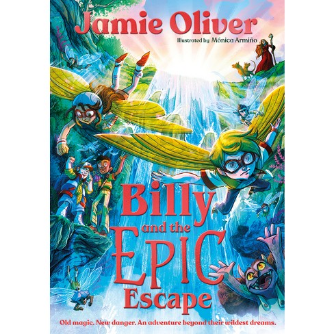 Billy And The Epic Escape - By Jamie Oliver (hardcover) : Target