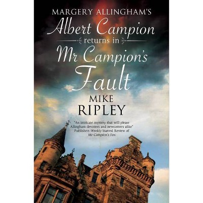 MR Campion's Fault - (Albert Campion Mystery) by  Mike Ripley (Paperback)