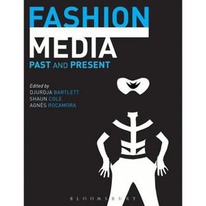 Fashion Media - by  Djurdja Bartlett & Shaun Cole & Agnès Rocamora (Paperback) - 1 of 1